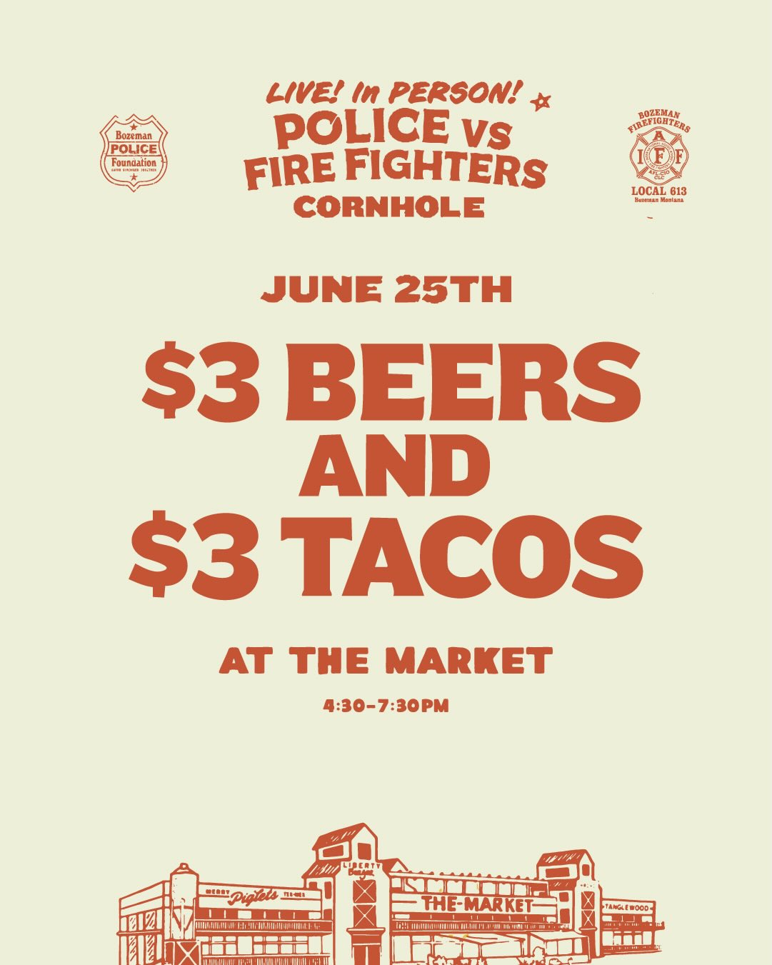 Cops vs. Firefighters Cornhole Showdown! June 25 | 4:30–7:30 PM | The Market Patio Bozeman’s finest face off in a double elimination tourney! Cornhole battle $3 tacos, $3 Mountains Walking Beers Bounce house for Kids